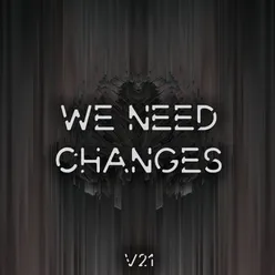 We Need Changes