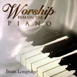 Worship Him on the Piano