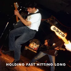 Holding Fast Hitting Long (Live)