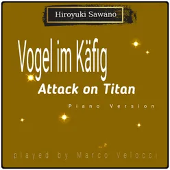Vogel im Käfig (Music Inspired by the Film) From Attack on Titan (Piano Version)