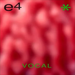 e4 Vocal