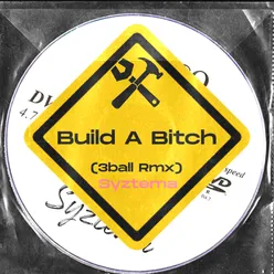 Build a Bitch 3ball Rmx