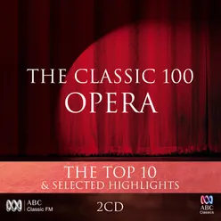The Classic 100: Opera - The Top 10 & Selected Highlights