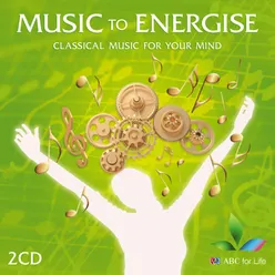 Music to Energise - Classical Music for Your Mind