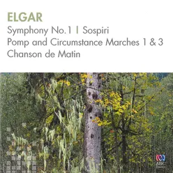 Elgar: Symphony No. 1, Sospiri, Pomp and Circumstance Marches 1 & 3, Chanson De Matin