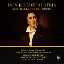 Don John of Austria: Act I, Scene V: Quintet, "Tis she herself, tis she herself, her black and jetty eye" (King Philip, Don John, Don Quexada, Dorothy, Donna Agnes) Live