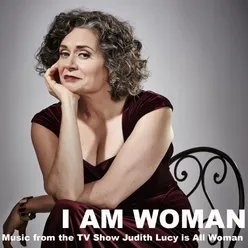 I Am Woman (Music from the TV Show "Judith Lucy Is All Woman")