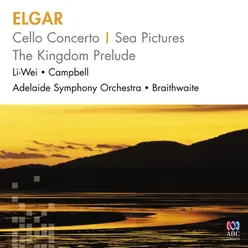 Elgar: Cello Concerto / Sea Pictures / The Kingdom Prelude