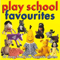 Play School Favourites