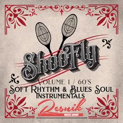 Shoo Fly Soft Rhythm & Blues Soul Instrumentals of the 60's Vol. 1