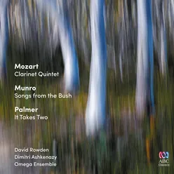 Mozart: Clarinet Quintet / Munro: Songs from the Bush / Palmer: It Takes Two