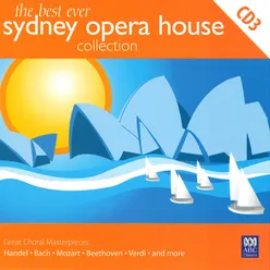 The Best Ever Sydney Opera House Collection Vol. 3 - Great Choral Masterpieces