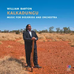 Kalkadungu Music for Didjeridu and Orchestra