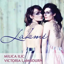 Lakmé Viens, Mallika…Sous le dôme épais Flower Duet