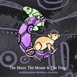 The Moon, The Mouse & The Frog: Lullabies from Northern Australia