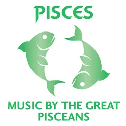 Pisces - Music by the Great Pisceans