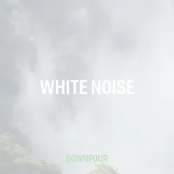 White Noise Downpour 2