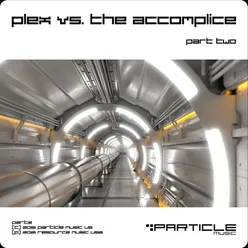 Plex vs. The Accomplice, Pt. 2