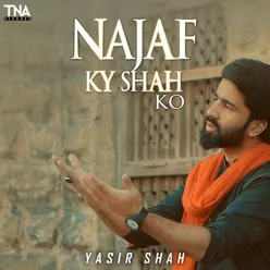 Najaf Ky Shah Ko