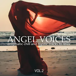 Angel Voices, Vol. 2 (Enigmatic Chill and Mystic Tracks to Relax)