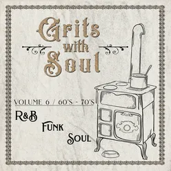Grits with Soul: R&B, Funk & Soul from the 60's & 70's Vol. 6