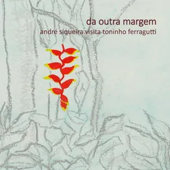 Da Outra Margem - André Siqueira Visita Toninho Ferragutti