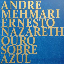 Ouro Sobre Azul - Ernesto Nazareth