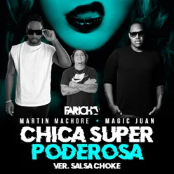 Chica Super Poderosa Salsa Choke Version