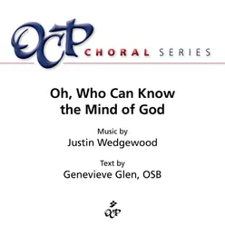 Oh, Who Can Know the Mind of God
