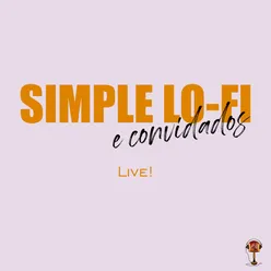 Simple Lo-Fi e Convidados Live