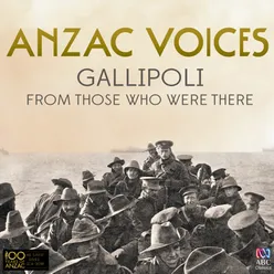 Anzac Voices: Gallipoli from Those Who Were There