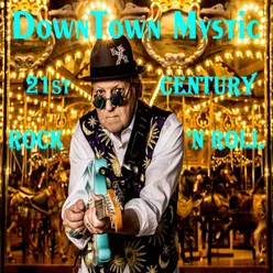 Downtown Mystic 21st Century Rock 'n Roll Remastered 2021