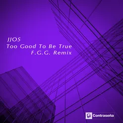 To Good To Be True (F.G.G. Remix)