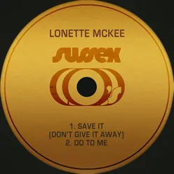 Save It (Don't Give It Away) / Do to Me