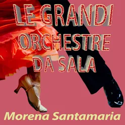 Le grandi orchestre da sala: Morena Santamaria