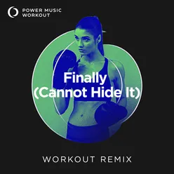 Finally (Cannot Hide It) Workout Remix 128 BPM