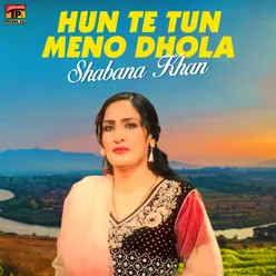 Hun Te Tun Meno Dhola - Single