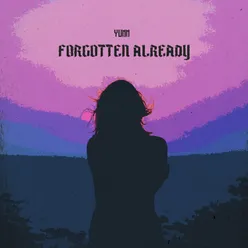 Forgotten Already