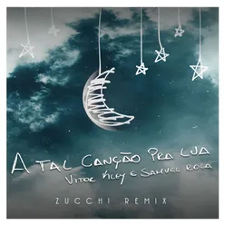 A Tal Canção Pra Lua (Zucchi Remix)