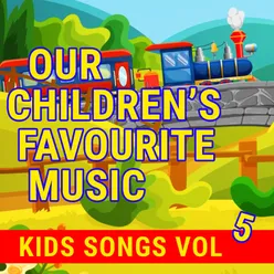 Our Children's Favourite Music - Kids Songs Vol. 5