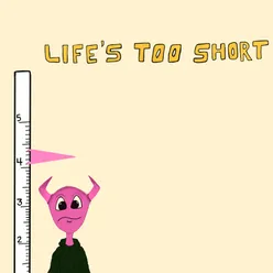 Life's Too Short