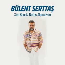 Sen Bensiz Nefes Alamazsın