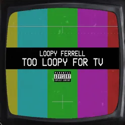 Too Loopy for TV