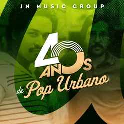 Jn Music Group 40 Años de Pop Urbano