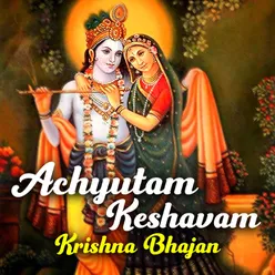 Achyutam Keshavam - Krishna Bhajan