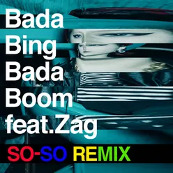 Bada Bing Bada Boom (feat. Zag) SO-SO REMIX