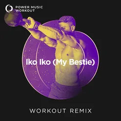 Iko Iko (My Bestie) Workout Remix 128 BPM