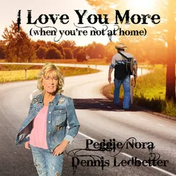 I Love You More (When You're Not at Home)