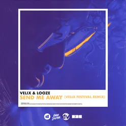 Send Me Away Velix Festival Remix