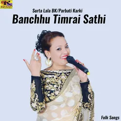 Banchhu Timrai Sathi